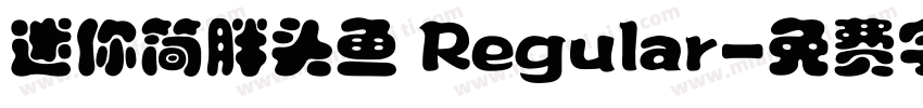 迷你简胖头鱼 Regular字体转换